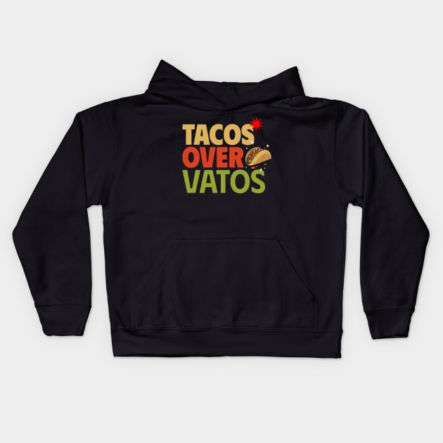 Tacos Over Vatos Fiesta Tee Kids Hoodie by Kamran Sharjeel